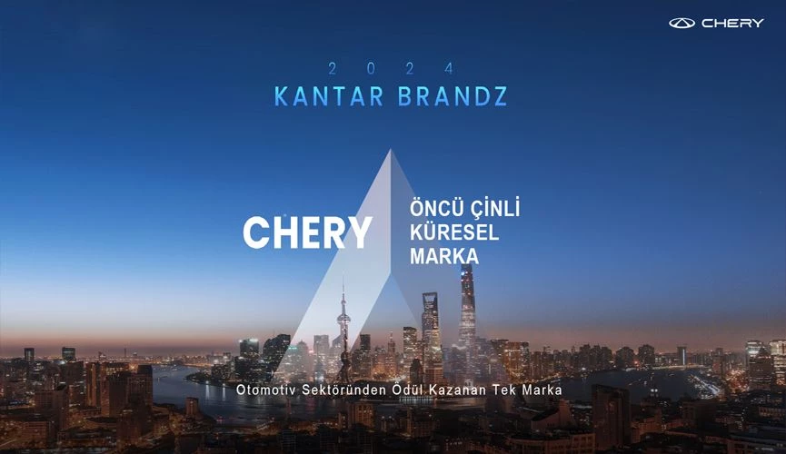 Chery Otomotivde Çin’in Öncü Küresel Markası Seçildi!